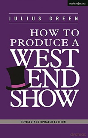 How to Produce a West End Show - Julius Green [KSIĄŻKA]