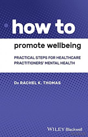 How to Promote Wellbeing: Practical Steps for Healthcare Practitioners' Mental Health - Rachel K. Thomas [KSIĄŻKA]
