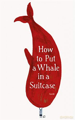 How to Put a Whale in a Suitcase - Raul Guridi [KSIĄŻKA]