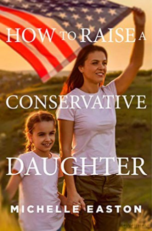 How to Raise a Conservative Daughter - Michelle Easton [KSIĄŻKA]