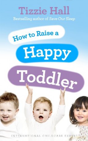 How to Raise a Happy Toddler - Tizzie Hall [KSIĄŻKA]