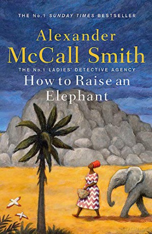 How to Raise an Elephant No. 1 Ladies' Detective Agency - Alexander McCall Smith [KSIĄŻKA]