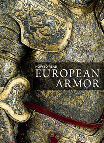 How to Read European Armor Metropolitan Museum of Art - How to Read Metropolitan Museum of Art MAA YUP - Donald Larocca [KSIĄŻKA]