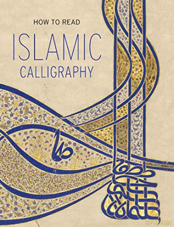 How to Read Islamic Calligraphy Metropolitan Museum of Art MAA YUP - Maryam D Ekhtiar [KSIĄŻKA]