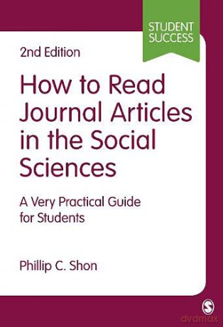 How to Read Journal Articles in the Social Sciences: A Very Practical Guide for Students Student Success - Phillip Chong Ho Shon [KSIĄŻKA]