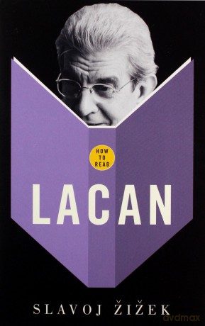 How to Read Lacan: Slavoj Zizek - Slavoj Zizek [KSIĄŻKA]