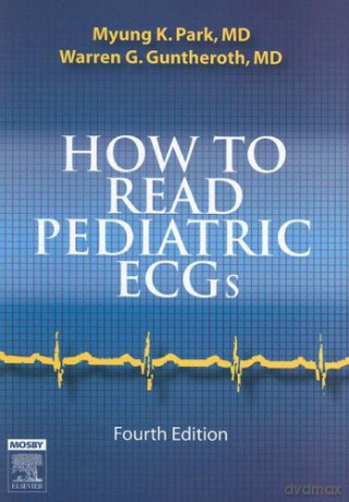 How to Read Pediatric ECGs - Myung K. Park MD FAAP FACC [KSIĄŻKA]