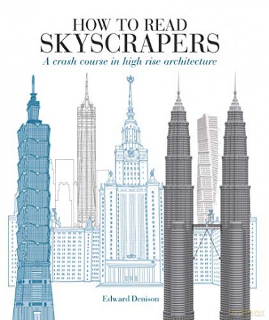 How to Read Skyscrapers: A crash course in high-rise architecture - Edward Denison [KSIĄŻKA]