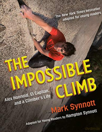 The Impossible Climb (Young Readers Adaptation): Alex Honnold, El Capitan, And A Climber's Life - Mark Synnott [KSIĄŻKA]