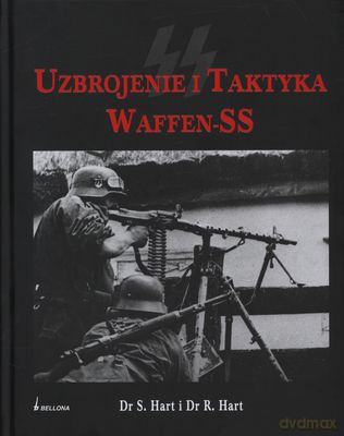 Uzbrojenie I Taktyka Waffen-Ss (twarda) - S. Hart, R. Hart [KSIĄŻKA]