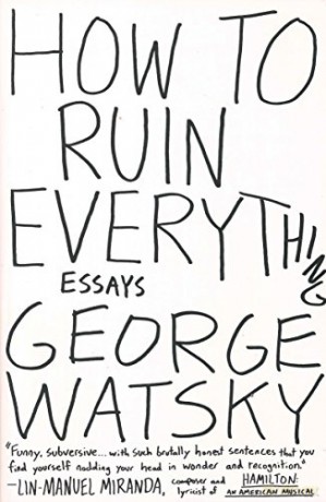 How To Ruin Everything: Essays - George Watsky [KSIĄŻKA]