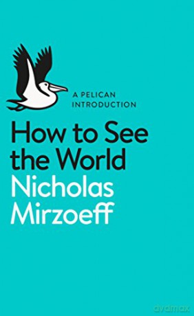 How to See the World Pelican Books - Nicholas Mirzoeff [KSIĄŻKA]