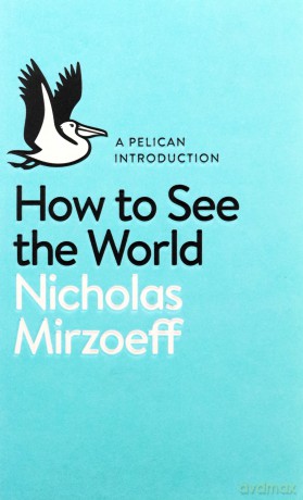 How to See the World Pelican Books - Nicholas Mirzoeff [KSIĄŻKA]