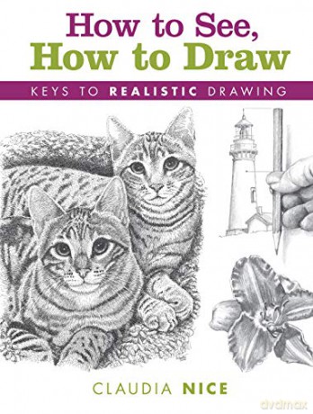 How to See, How to Draw new-in-paperback: Keys to Realistic Drawing - Claudia Nice [KSIĄŻKA]