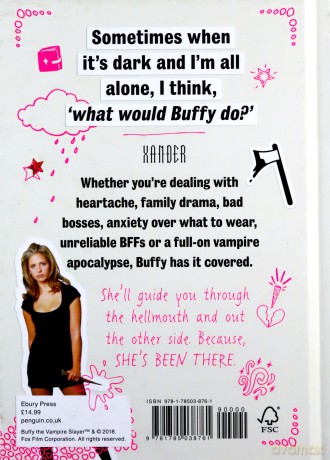 How to Slay the Buffy Way: Badass Buffy Attitude and Killer Life Advice Buffy the Vampire Slayer - Buffy The Vampire Slayer [KSIĄŻKA]