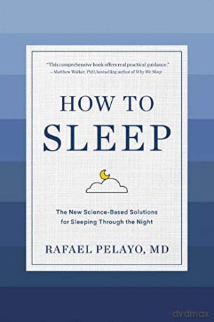 How to Sleep: The New Science-Based Solutions for Sleeping Through the Night - Rafael Pelayo [KSIĄŻKA]