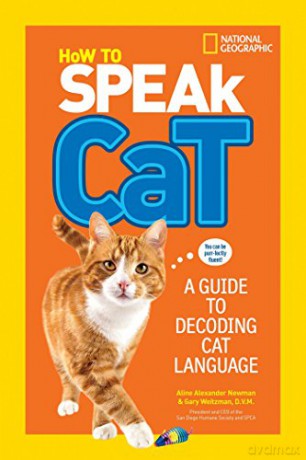 How To Speak Cat: A Guide to Decoding Cat Language - Aline Alexander Newman [KSIĄŻKA]