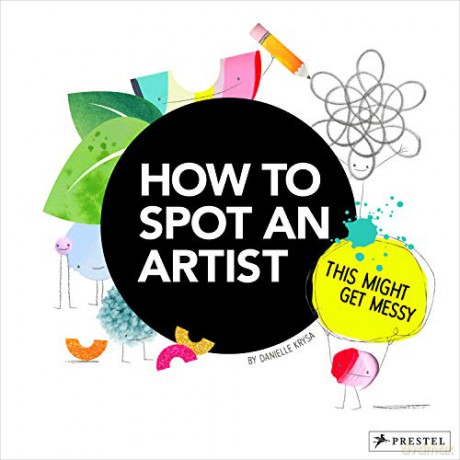 How to Spot an Artist: This Might Get Messy - Danielle Krysa [KSIĄŻKA]
