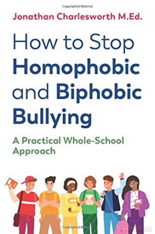 How to Stop Homophobic and Biphobic Bullying: A Practical Whole-School Approach - Jonathan Charlesworth [KSIĄŻKA]