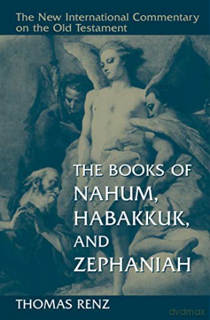 The Books Of Nahum, Habakkuk, And Zephaniah (New International Commentary On The Old Testament (Nicot)) - Thomas Renz [KSIĄŻKA]