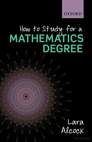 How to Study for a Mathematics Degree - Lara Alcock [KSIĄŻKA]