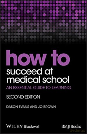 How to Succeed at Medical School: An Essential Guide to Learning, 2nd Edition - Dason Evans [KSIĄŻKA]