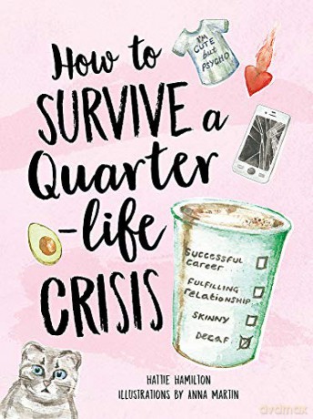How to Survive a Quarter-Life Crisis: A Comfort Blanket for Twenty-Somethings - Hattie Hamilton [KSIĄŻKA]