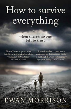How to Survive Everything: Longlisted for the McIlvanney Prize - Ewan Morrison [KSIĄŻKA]