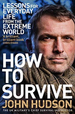 How to Survive: Lessons for Everyday Life from the Extreme World - John Hudson [KSIĄŻKA]