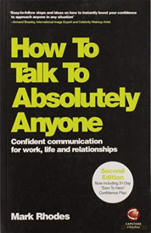 How To Talk To Absolutely Anyone: Confident Communication for Work, Life and Relationships - Mark Rhodes [KSIĄŻKA]