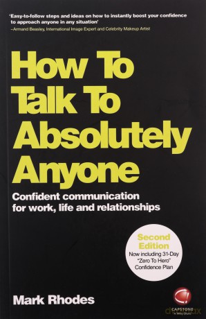 How To Talk To Absolutely Anyone: Confident Communication for Work, Life and Relationships - Mark Rhodes [KSIĄŻKA]