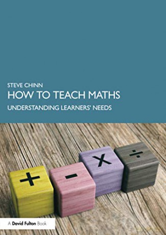 How to Teach Maths: Understanding Learners' Needs - Steve Chinn [KSIĄŻKA]