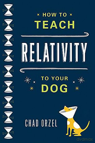 How to Teach Relativity to Your Dog - Chad Orzel [KSIĄŻKA]