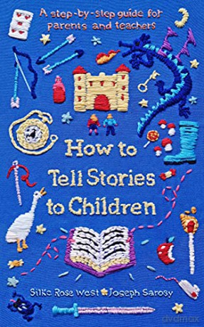 How to Tell Stories to Children: A step-by-step guide for parents and teachers - Silke Rose West [KSIĄŻKA]