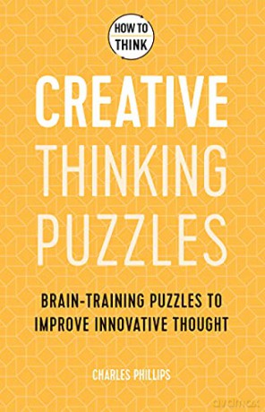 How to Think - Creative Thinking Puzzles: Brain-training puzzles to improve innovative thought - Charles Phillips [KSIĄŻKA]