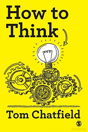 How to Think: Your Essential Guide to Clear, Critical Thought - Tom Chatfield [KSIĄŻKA]
