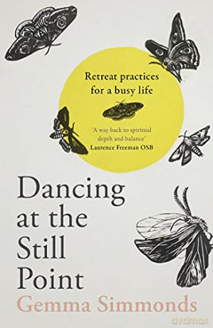 Dancing At The Still Point: Retreat Practices For A Busy Life - Dr Gemma Simmonds [KSIĄŻKA]