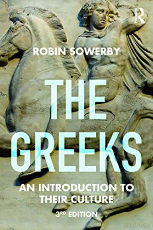 The Greeks: An Introduction To Their Culture (Peoples Of The Ancient World) - Robin Sowerby [KSIĄŻKA]