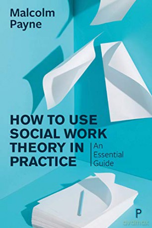 How to Use Theory in Social Work Practice: An Essential Guide - Malcolm Payne [KSIĄŻKA]