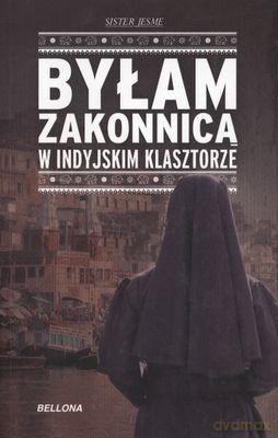 Byłam Zakonnicą W Indyjskim Klasztorze - Siostra Jesme [KSIĄŻKA]