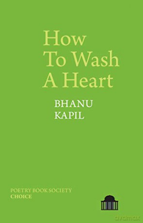 How To Wash A Heart Pavilion Poetry - Bhanu Kapil [KSIĄŻKA]