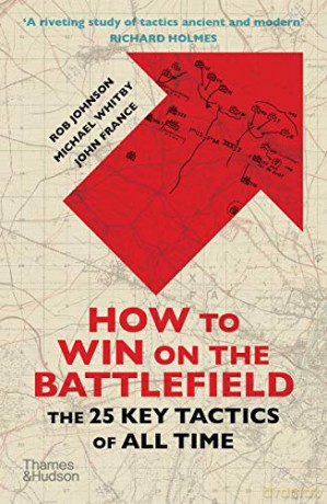 How to Win on the Battlefield: The 25 Key Tactics of All Time - Rob Johnson [KSIĄŻKA]