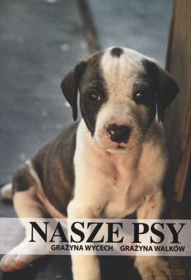 Nasze Psy - Grażyna Wycech, Grażyna Walków [KSIĄŻKA]