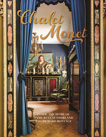 Chalet Monet: Inside The Home Of Dame Joan Sutherland And Richard Bonynge - Richard Bonynge [KSIĄŻKA]