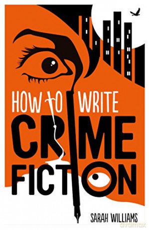 How To Write Crime Fiction - Sarah Williams [KSIĄŻKA]