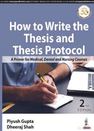 How to Write the Thesis and Thesis Protocol: A Primer for Medical, Dental and Nursing Courses - Piyush Gupta [KSIĄŻKA]