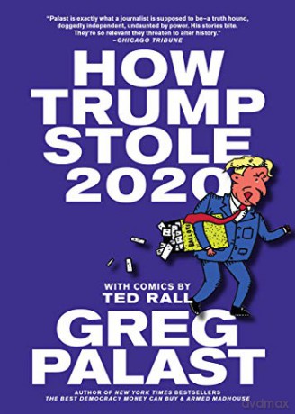 How Trump Stole 2020: The Hunt for America's Vanished Voters - Greg Palast [KSIĄŻKA]