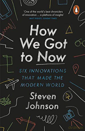 How We Got to Now: Six Innovations that Made the Modern World - Steven Johnson [KSIĄŻKA]