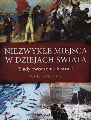 Niezwykłe Miejsca W Dziejach Świata (twarda) - Ben Dupre [KSIĄŻKA]