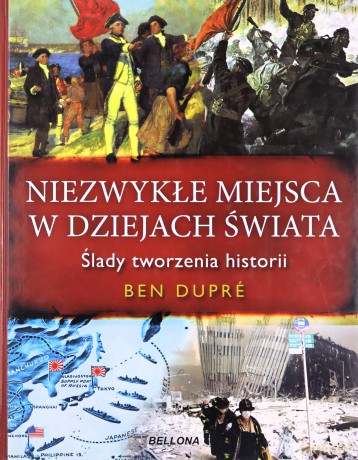 Niezwykłe Miejsca W Dziejach Świata (twarda) - Ben Dupre [KSIĄŻKA]